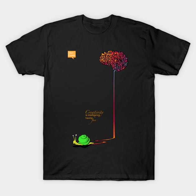 Creativity is intelligence having fun. T-Shirt by SFDesignstudio